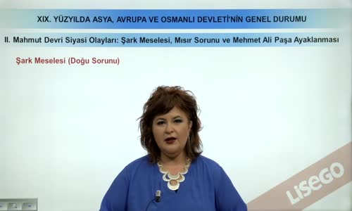 EBA TARİH LİSE - XIX YÜZYILDA ASYA, AVRUPA VE OSMANLI GENEL DURUMU - II.MAHMUT DEVRİ SİYASİ OLAYLARI-ŞARK MESELESİ, MISIR SORUNU VE MEHMET ALİ PAŞA AYAKLANMASI