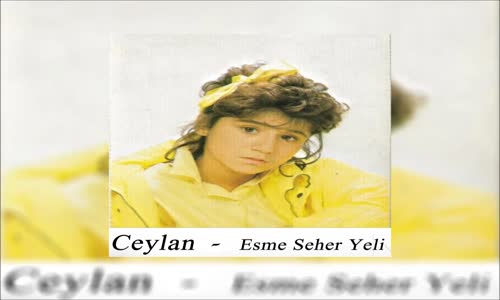 Ceylan - Esme Seher Yelleri