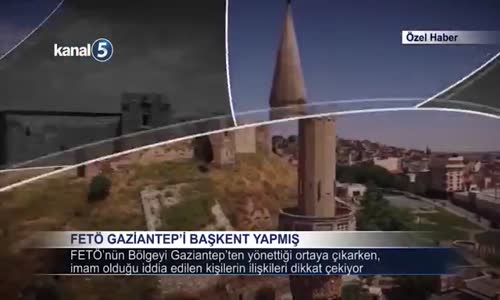 Fetö Gaziantep'i Başkent Yapmış