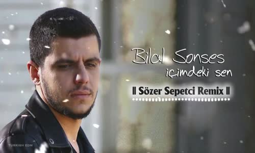 Bilal Sonses  İçimdeki Sen ( Ft. Sözer Sepetci) 