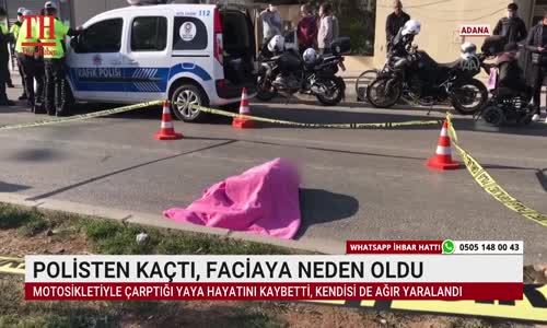 POLİSTEN KAÇTI, FACİAYA NEDEN OLDU