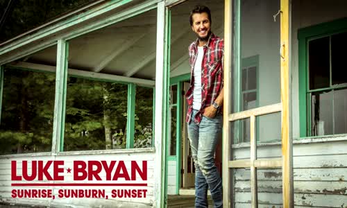 Luke Bryan - Sunrise Sunburn Sunset 