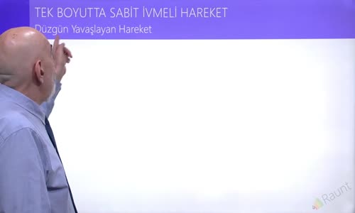 EBA FİZİK LİSE - KUVVET VE HAREKET - TEK BOYUTTA SABİT İVMELİ HAREKET - DÜZGÜN YAVAŞLAYAN HAREKET