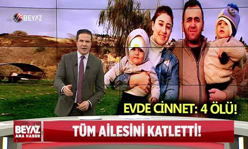 TÜM AİLESİNİ KATLETTİ!