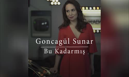  Goncagül Sunar - Bu Kadarmış