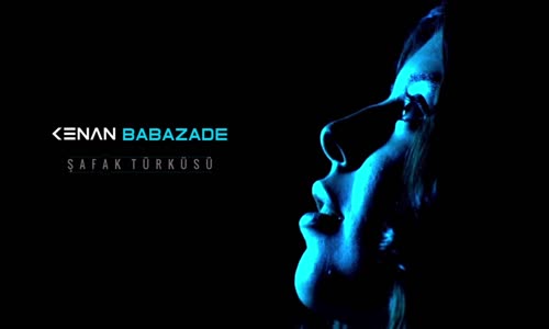 Kenan Babazade - Şafak Türküsü