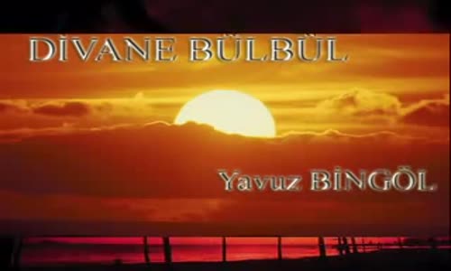 Yavuz Bingöl - Divane Bülbül