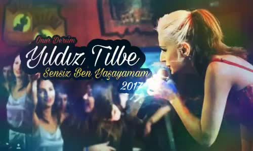 Yıldız Tilbe Sensiz Ben Yaşayamam (2017)