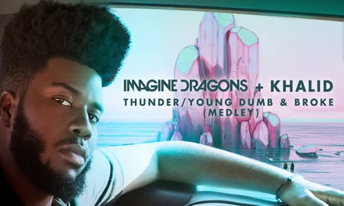 Imagine Dragons Khalid - Thunder  Young Dumb & Broke