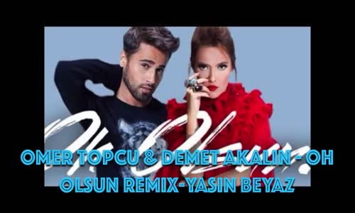 Ömer Topçu Ft. Demet Akalın - Oh Olsun (Yasin Beyaz Remix)