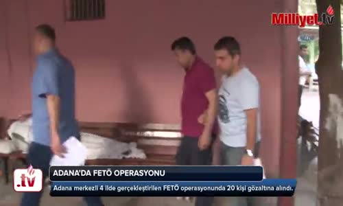 Adana Merkezli FETÖ Operasyonu 20 Gözaltı