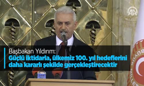 Başbakan Yıldırım Güçlü İktidarla Ülkemiz 100. Yıl Hedeflerini Daha Kararlı Şekilde Gerçekleştirecektir