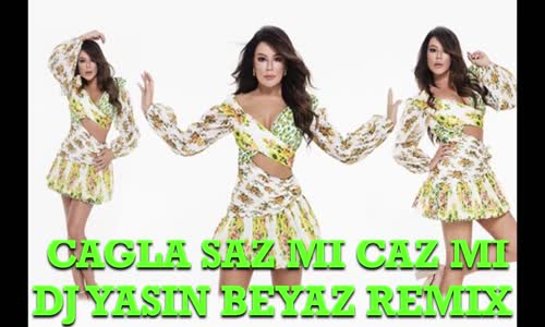 Çağla - Saz mı Caz mı (Dj Yasin Beyaz Remix)