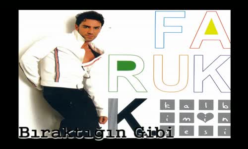 Faruk K Bıraktığın Gibi 