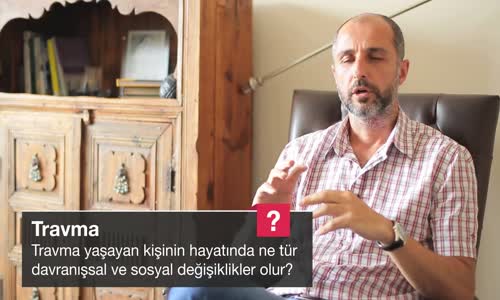 Travma Yaşayan Kişinin Hayatında Ne Tür Davranışsal Ve Sosyal Değişiklikler Olur