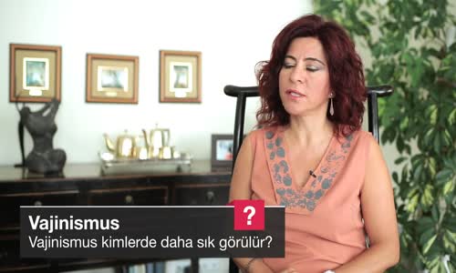 Vajinismus Kimlerde Daha Sık Görülür