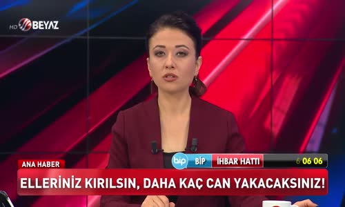 Ellerin kırılsın daha kaç can yakacaksınız!