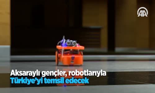 Aksaraylı Gençler Robotlarıyla Türkiye'yi Temsil Edecek 