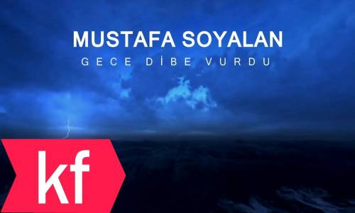 Mustafa Soyalan - Gece Dibe Vurdu