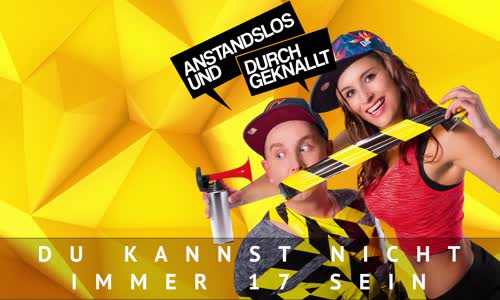 Anstandslos & Durchgeknallt - Du Kannst Nicht İmmer 17 Sein