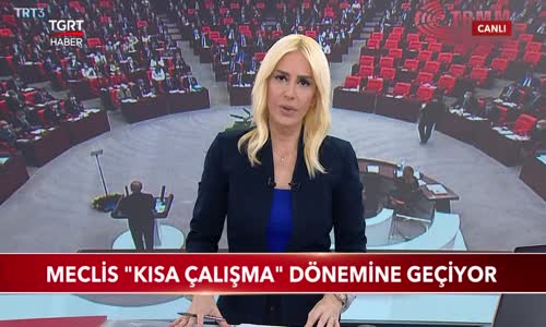 Meclis -Kısa Çalışma- Dönemine Geçiyor 