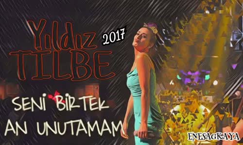 Yıldız Tilbe - Seni Bir Tek An Unutamam 2017 