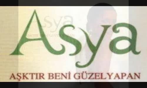 Asya Aşktır Beni Güzel Yapan 