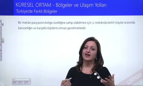 EBA COĞRAFYA LİSE - KÜRESEL ORTAM;BÖLGELER VE ULAŞIM YOLLARI - TÜRKİYE'DE FARKLI BÖLGELER I