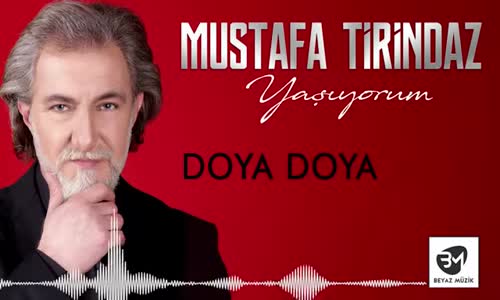 Mustafa Tirindaz - Doya Doya Yaşıyorum Albümünden