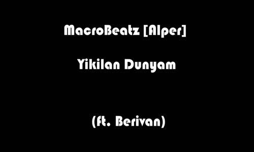 MacroBeatz Alper Yikilan Dunyam  Ft Berivan