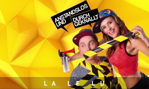 Anstandslos & Durchgeknallt - La Le Lu