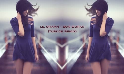 Lil Orxan  Son Durak Türkçe Remix 2017