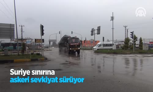 Suriye Sınırına Askeri Sevkiyat Sürüyor