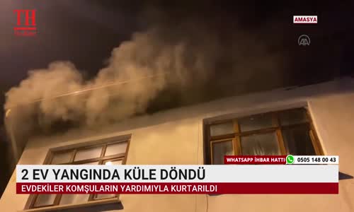 2 EV YANGINDA KÜLE DÖNDÜ 