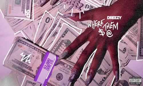 Dreezy - Where Them $ @