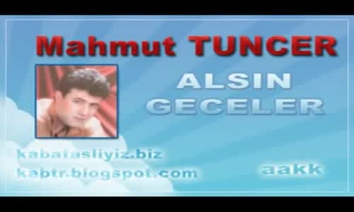 Mahmut Tuncer Alsın Geceler