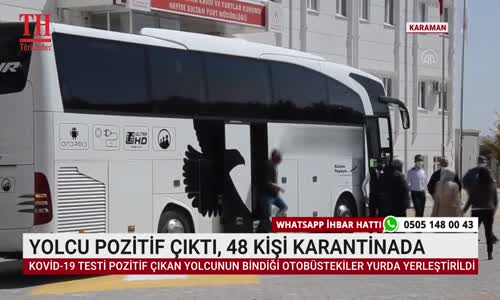 YOLCU POZİTİF ÇIKTI, 48 KİŞİ KARANTİNADA