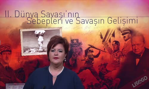 EBA T.C. İNKILAP TARİHİ VE ATATÜRKÇÜLÜK  LİSE - II.DÜNYA SAVAŞI SÜRECİNDE DÜNYA - II.DÜNYA SAVAŞI'NIN SEBEPLERİ VE SAVAŞ ÖNCESİ GELİŞMELER