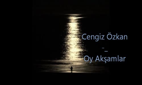 Cengiz Özkan - Oy Akşamlar