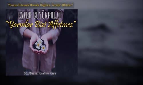 Enver Büyükpolat - Yarınlar Bizi Affetmez 