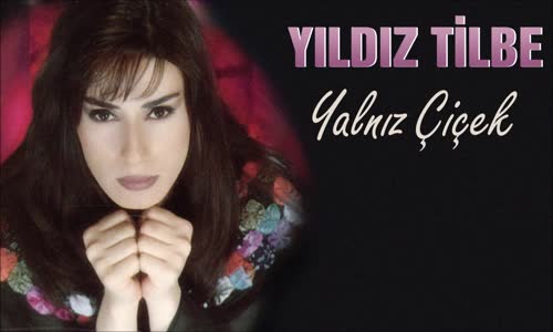 Yıldız Tilbe - Yalnız Çiçek