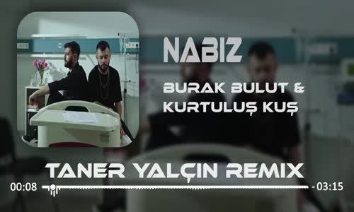 Burak Bulut & Kurtuluş Kuş - Nabız ( Taner Yalçın Remix )