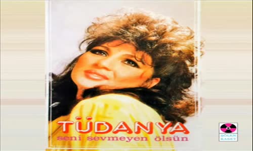 Tüdanya - Seni Sevmeyen Ölsün