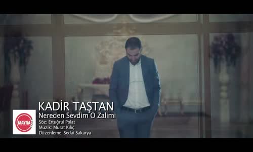 Kadir Taştan - Nerden Sevdim O Zalimi 