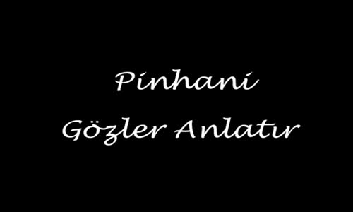 Pinhani - Gözler Anlatır 