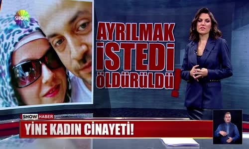 Ayrılmak istedi, öldürüldü!