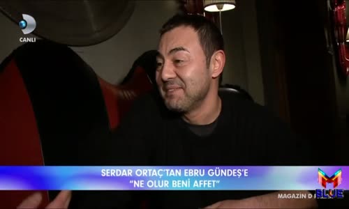 Serdar Ortaç'ın Serzenişi Affet Beni Ebru Gündeş