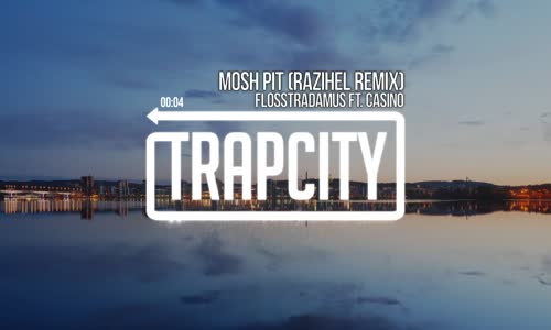 Flosstradamus Ft. Casino Mosh Pit (Razihel Remix) 