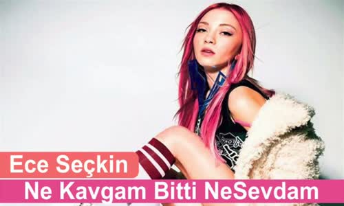 Ece Seçkin - Ne Kavgam Bitti Ne Sevdam