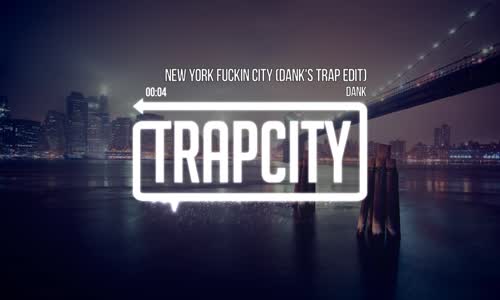 Dank  New York Fuckin City (Dank's Trap Edit) 